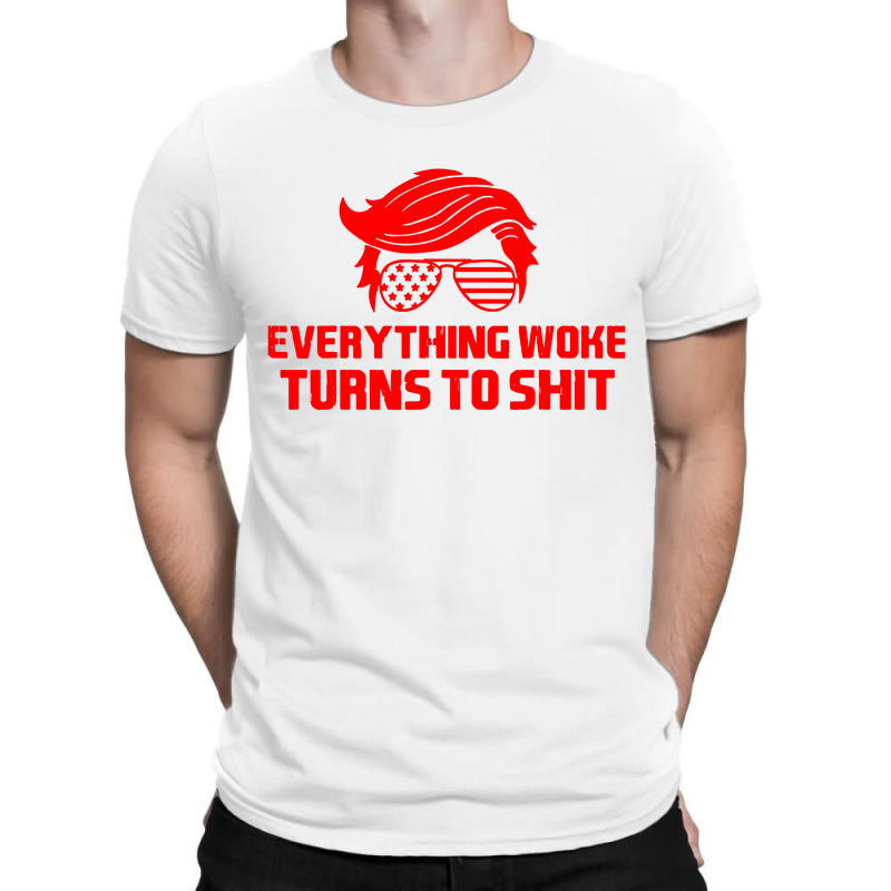 Quote Everything Woke Turns T-shirt | Artistshot