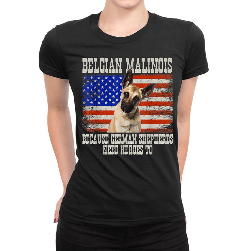 Belgian Malinois Because German Shepherds Need Heroes Too T Shirt Ladies Fitted T-Shirt by maionexzweddel1i | Artistshot