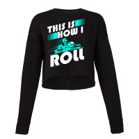 Funny Go Kart Racing Gift Gokart How I Roll Pullover Cropped Sweater | Artistshot