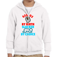 Genius Brain By Birth Slacker By Choice Youth Zipper Hoodie | Artistshot