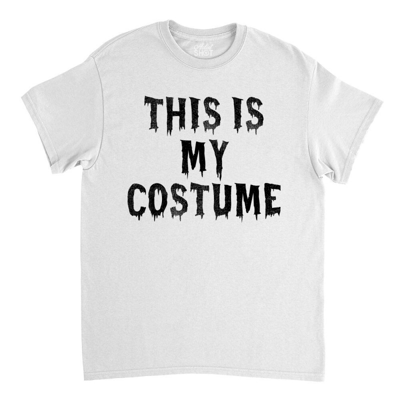 This Is My Costume Classic T-shirt | Artistshot