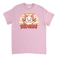 You're Doing Supurr Classic T-shirt | Artistshot