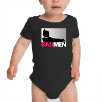 Bad Men Baby Bodysuit | Artistshot