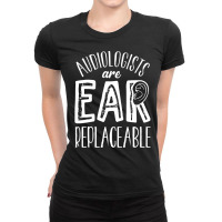 Audiology T  Shirt Audiology Pediatric Audiologist Are Ear  Replaceabl Ladies Fitted T-shirt | Artistshot