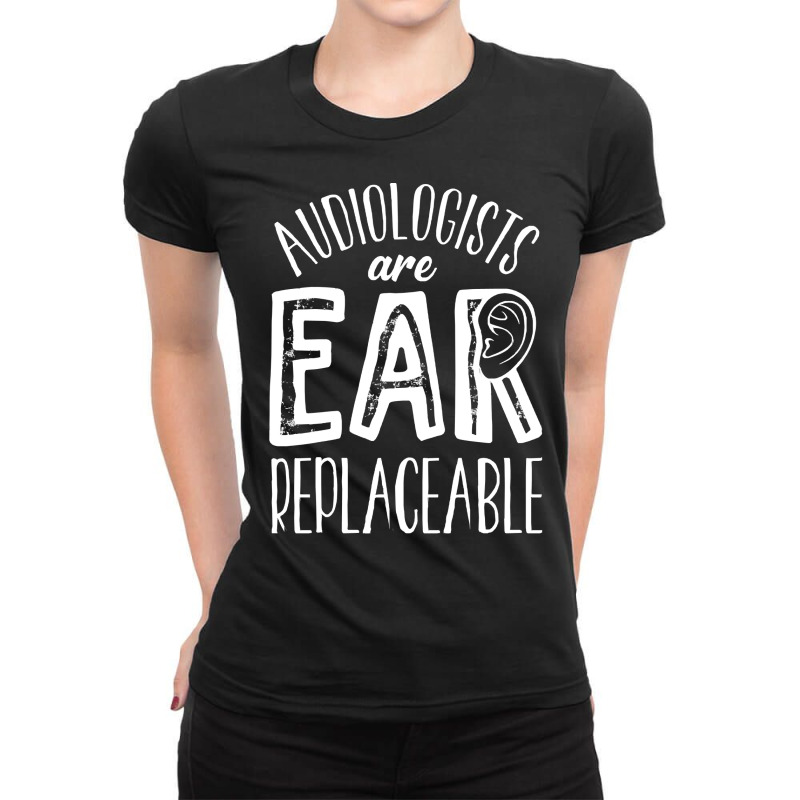 Audiology T  Shirt Audiology Pediatric Audiologist Are Ear  Replaceabl Ladies Fitted T-Shirt by celestinofriesen922 | Artistshot