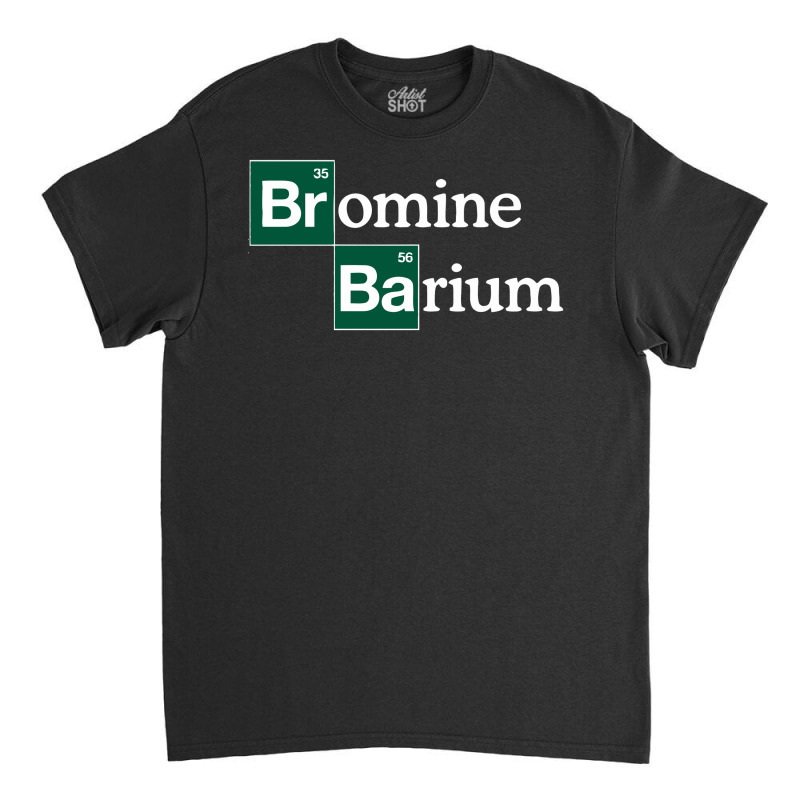 Bromine And Barium Funny Science Classic T-shirt by aryo24 | Artistshot