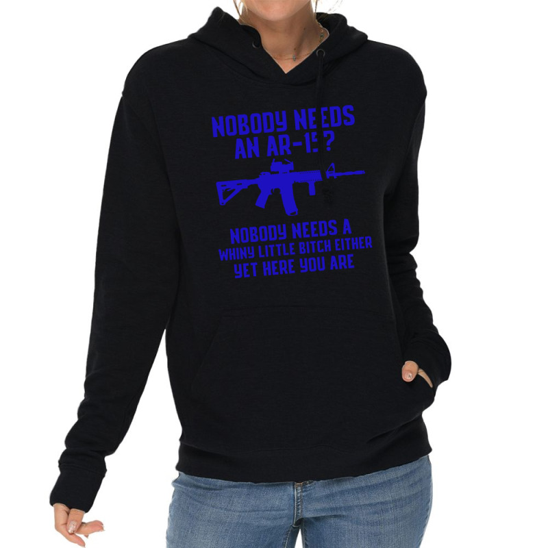 Nobody Needs An Ar 151 Lightweight Hoodie by GassPoll | Artistshot