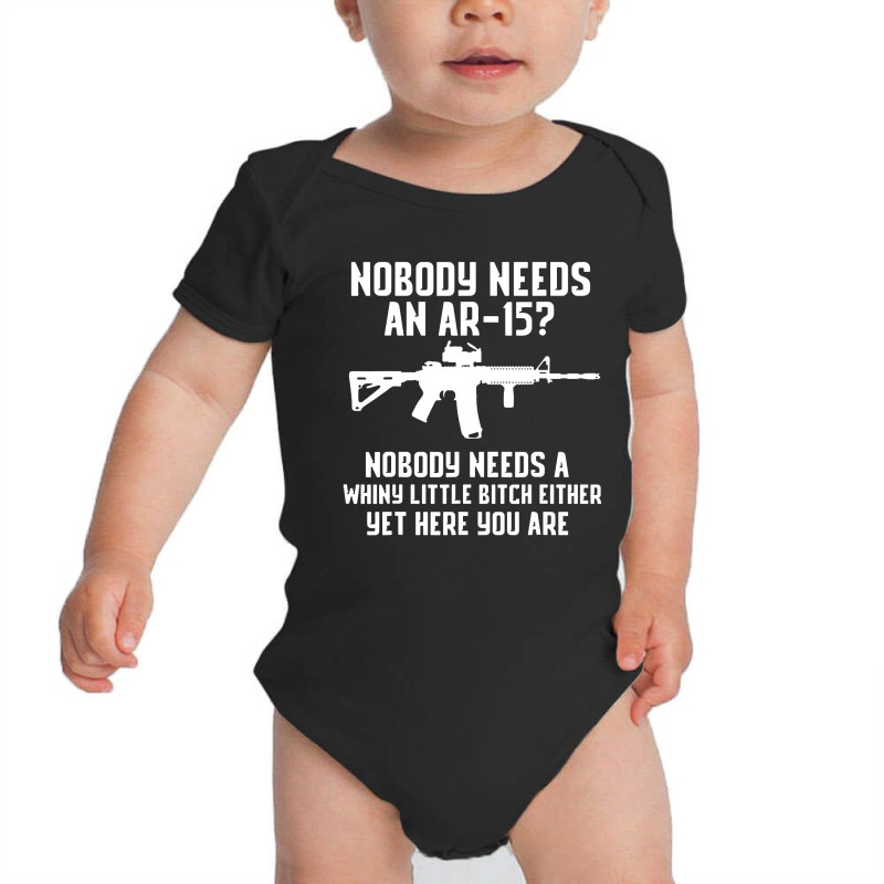 Nobody Needs An Ar 15 Baby Bodysuit by GassPoll | Artistshot