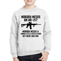 Nobody Needs An Ar 15 Youth Sweatshirt | Artistshot