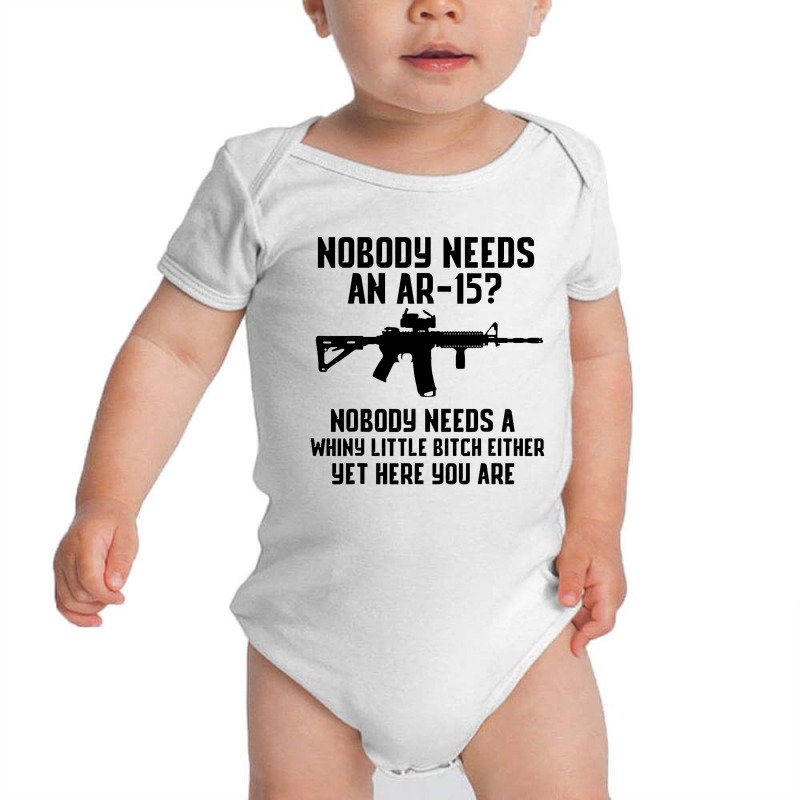 Nobody Needs An Ar 15 Baby Bodysuit by GassPoll | Artistshot