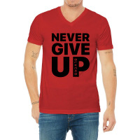 Never Give Up V-neck Tee | Artistshot