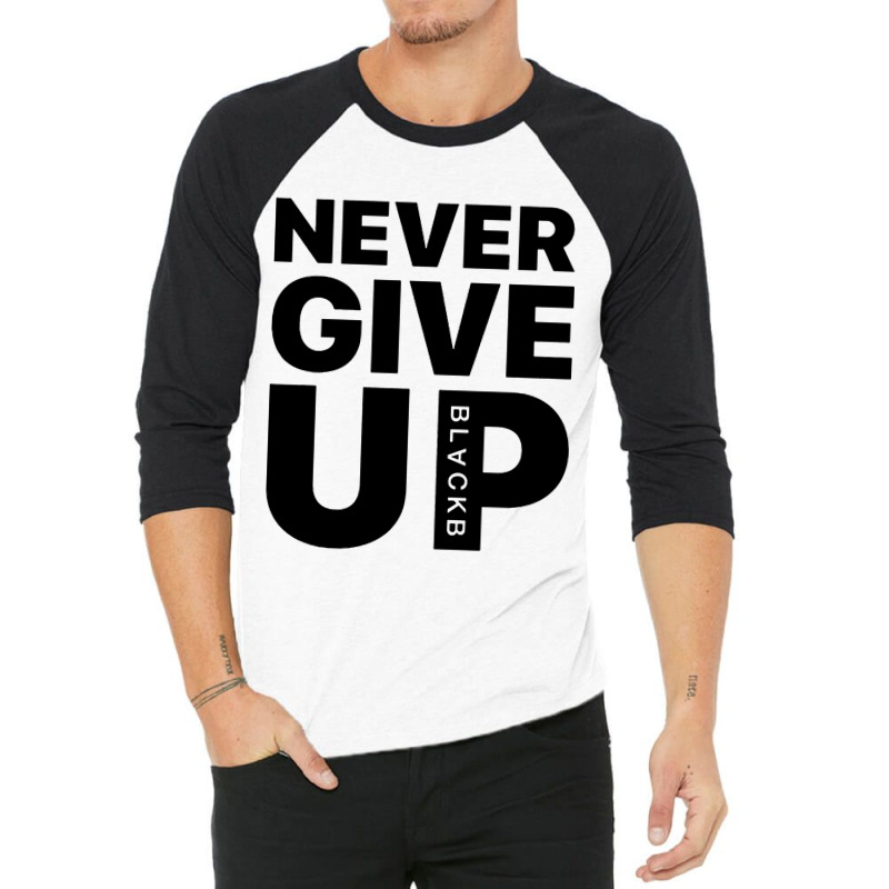 Never Give Up 3/4 Sleeve Shirt | Artistshot