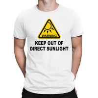 Keep Out Of Direct Sunlight T-shirt | Artistshot