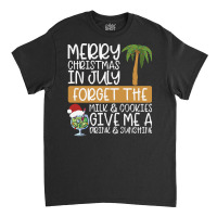 Summer Christmas T  Shirt Merry Christmas In July, Forget The Milk And Classic T-shirt | Artistshot