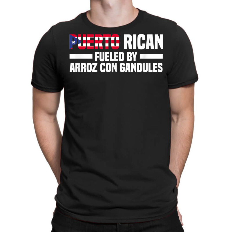 Puerto Rican Fueled By Arroz Con Gandules   Puerto Rico T Shirt T-shirt | Artistshot