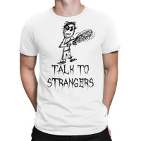 Talk To Strangers Halloween Costume Word Design T Shirt T-shirt | Artistshot