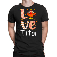 Thanksgiving Theme Love Tita Happy Turkey Day Thanksgiving T Shirt T-shirt | Artistshot