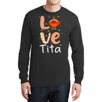 Thanksgiving Theme Love Tita Happy Turkey Day Thanksgiving T Shirt Long Sleeve Shirts | Artistshot