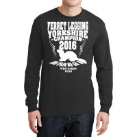 Yorkshire Ferret Legging Champ Year New For 2016 Long Sleeve Shirts | Artistshot