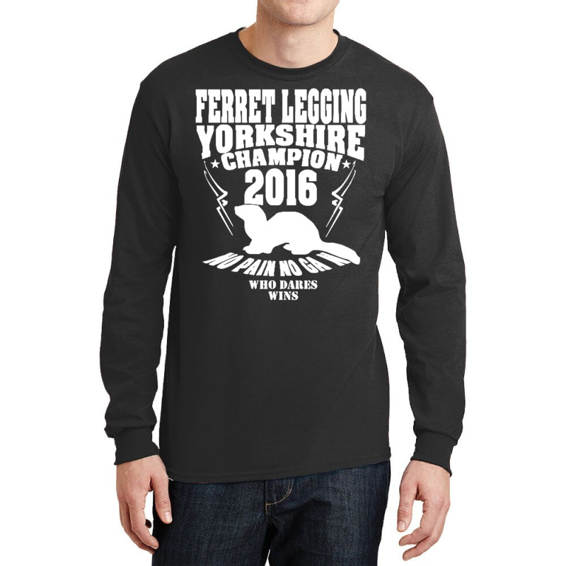 Yorkshire Ferret Legging Champ Year New For 2016 Long Sleeve Shirts by nbobatiga | Artistshot