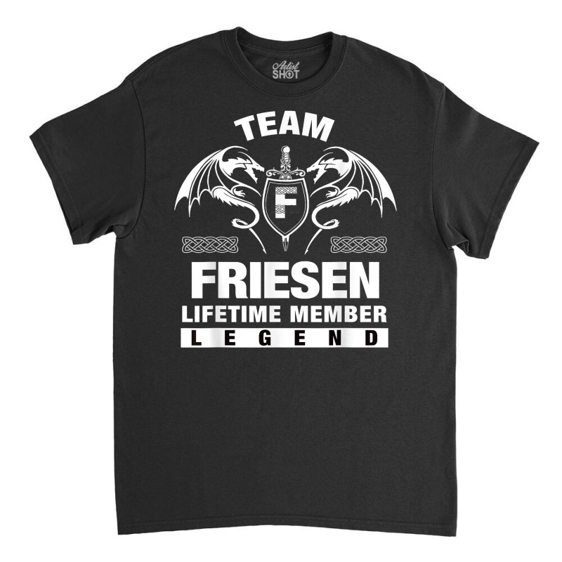 Team Friesen Lifetime Member Gifts T Shirt Classic T-shirt by maionexzweddel1i | Artistshot