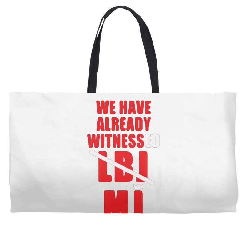 We Have Already Witnessed Weekender Totes | Artistshot