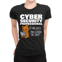 You Clicked The Link Funny Cybersecurity Infosec T Shirt Ladies Fitted T-shirt | Artistshot