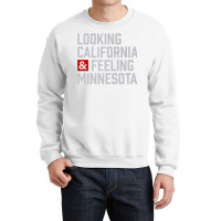 Looking California & Feeling Minnesota Crewneck Sweatshirt | Artistshot