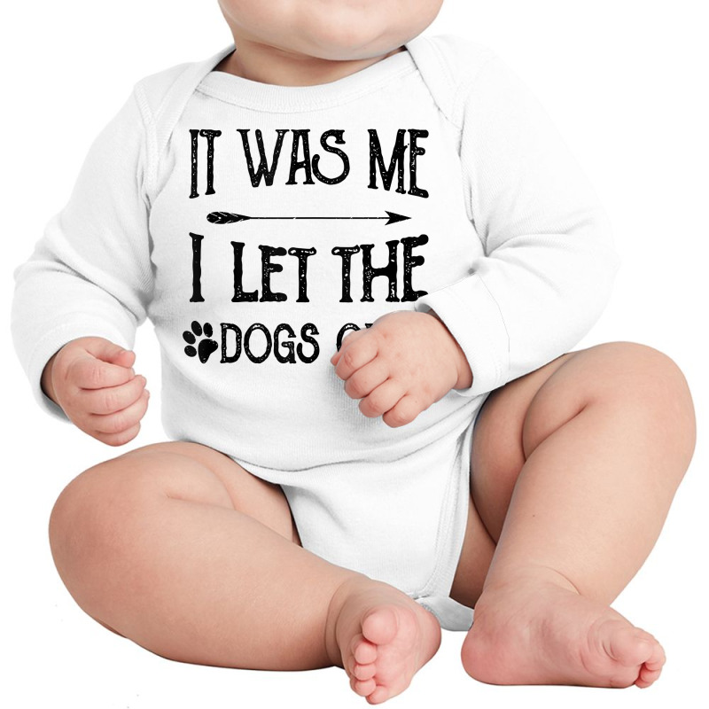 It Was Me I Let The Dogs Out Funny Puppy Lover Gift Tank Top Long Sleeve Baby Bodysuit | Artistshot