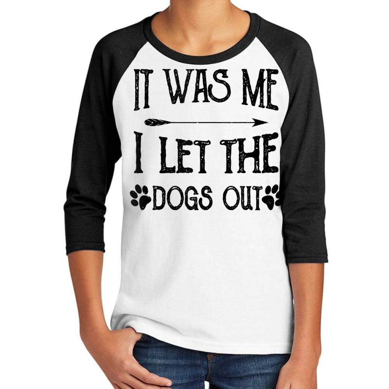 It Was Me I Let The Dogs Out Funny Puppy Lover Gift Tank Top Youth 3/4 Sleeve | Artistshot