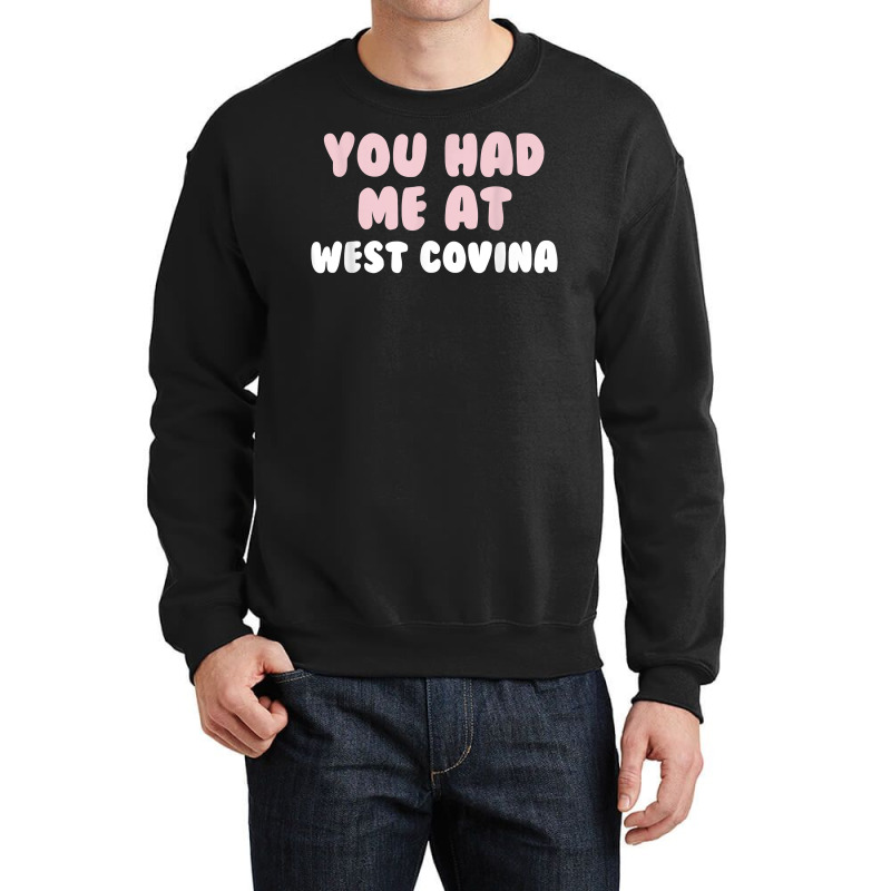 You Had Me At West Covina California Couples Ca Lovers T Shirt Crewneck Sweatshirt | Artistshot