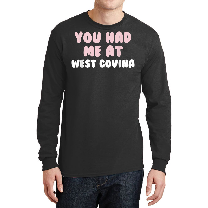 You Had Me At West Covina California Couples Ca Lovers T Shirt Long Sleeve Shirts | Artistshot