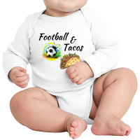 Football And Tacos, Mexican Tacos Long Sleeve Baby Bodysuit | Artistshot