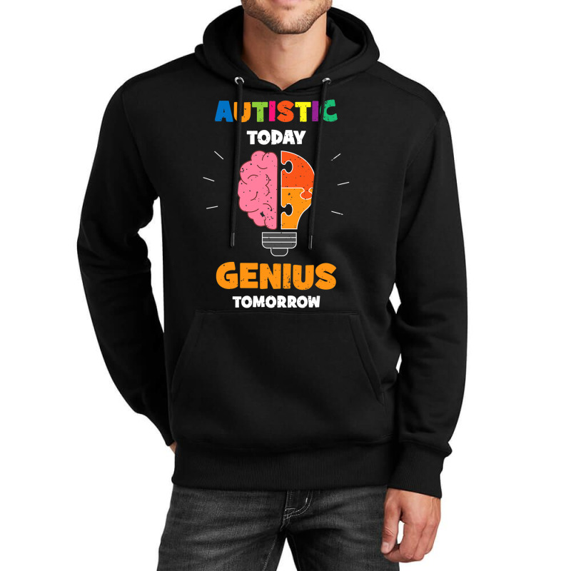 Autistic Today Genius Tomorrow Autism Awareness Unisex Hoodie by mrlee | Artistshot