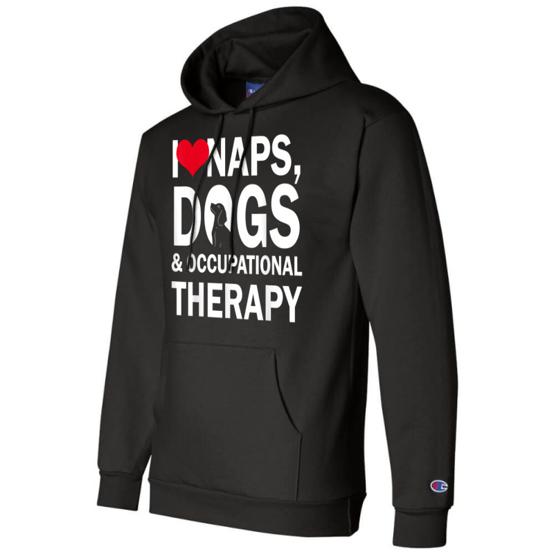 I Love Naps Dogs & Occupational Therapy Gifts T Shirt T Shirt Champion Hoodie by maionexzweddel1i | Artistshot