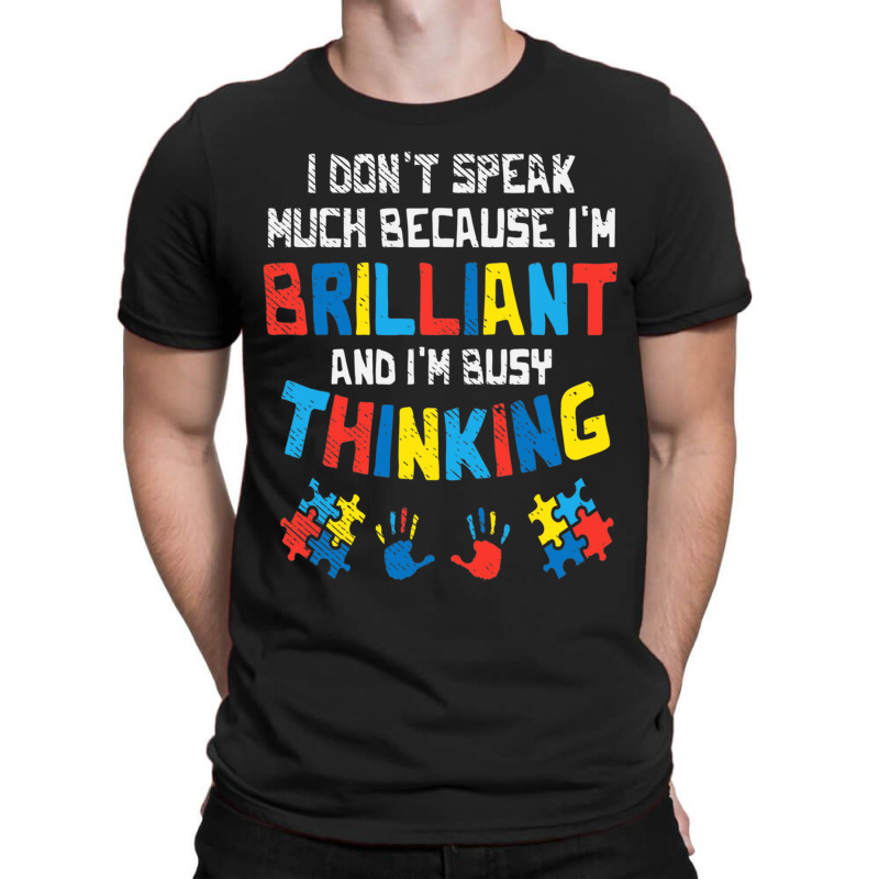 Don't Speak Much Busy Thinking Autism Awareness T-Shirt by mrlee | Artistshot