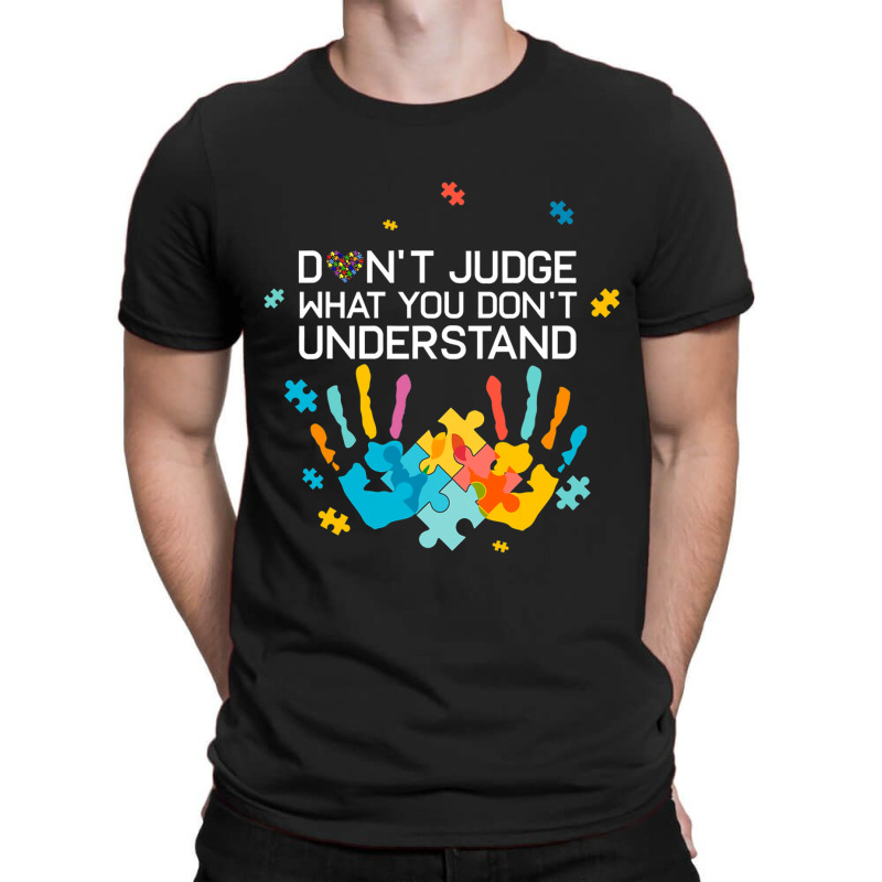 Dont Judge What You Dont Understand Autism Awareness Day T-Shirt by mrlee | Artistshot