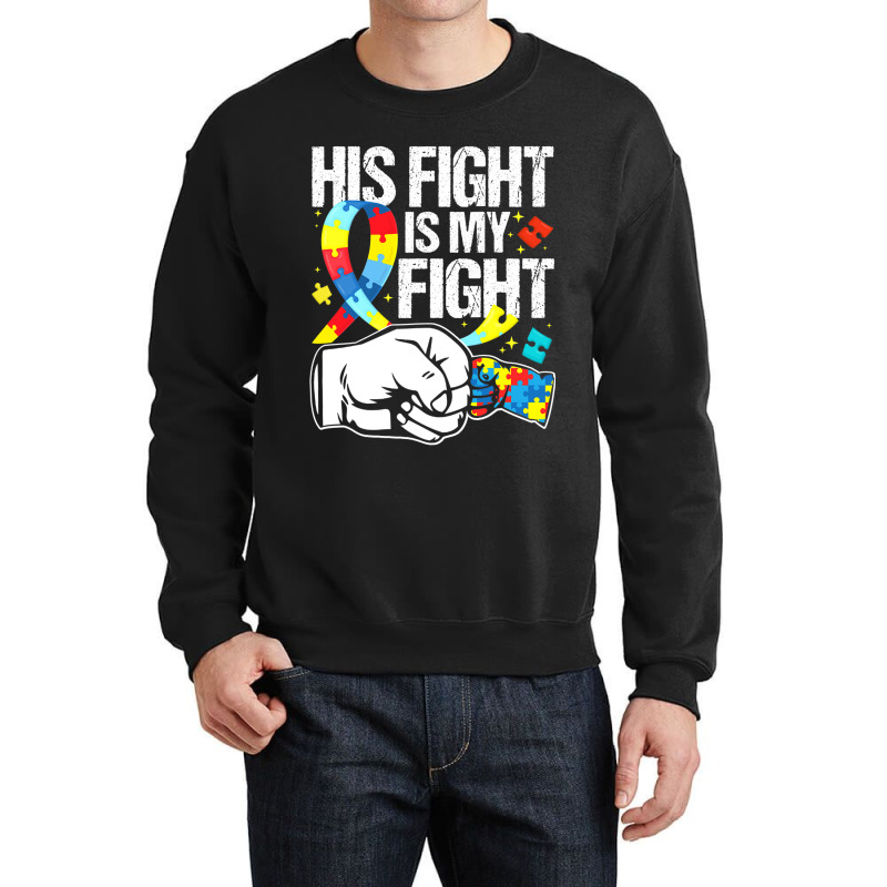 His Fight Is My Fight Autism Awareness And Support Crewneck Sweatshirt by mrlee | Artistshot