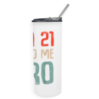 I'm 21 Card Me Bro Birthday Funny 21st Birthday 21 Years Old T Shirt Skinny Tumbler | Artistshot