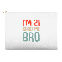 I'm 21 Card Me Bro Birthday Funny 21st Birthday 21 Years Old T Shirt Accessory Pouches | Artistshot