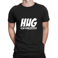 Hug Machine T-shirt | Artistshot