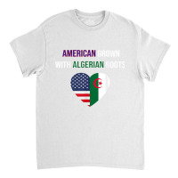 American Grown With Algerian Roots T Shirt Classic T-shirt | Artistshot