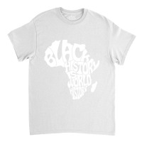 Black History Is World History In The Shape Of Africa Map Pullover Hoo Classic T-shirt | Artistshot