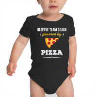 Reserve Team Coach Powered By Pizza Funny Gift Baby Bodysuit | Artistshot