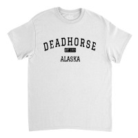 Deadhorse Alaska Ak Classic T-shirt | Artistshot