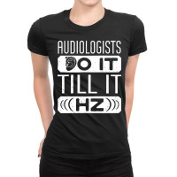 Audiology T  Shirt Pediatric Audiologist Audiology Funny Pun T  Shirt Ladies Fitted T-shirt | Artistshot