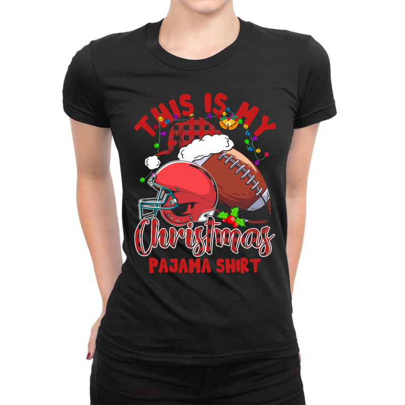 American Football This Is My Christmas Pajama Xmas 269 Football Player Ladies Fitted T-Shirt by permad | Artistshot