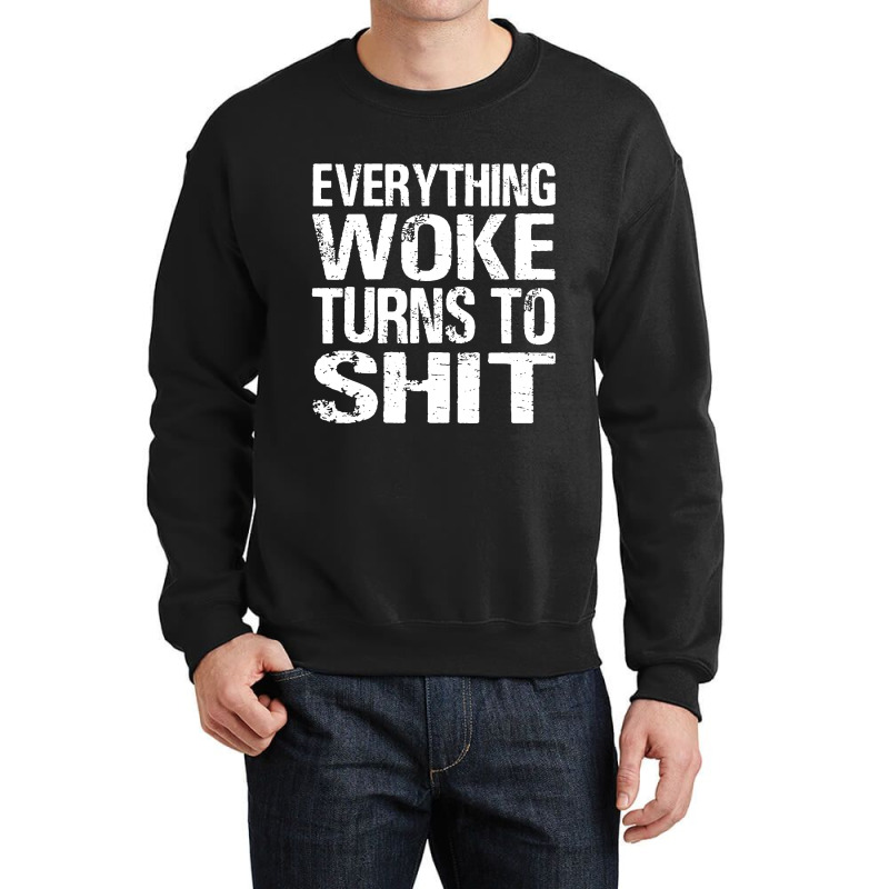 Funny Trump Everything Woke Turns Crewneck Sweatshirt | Artistshot