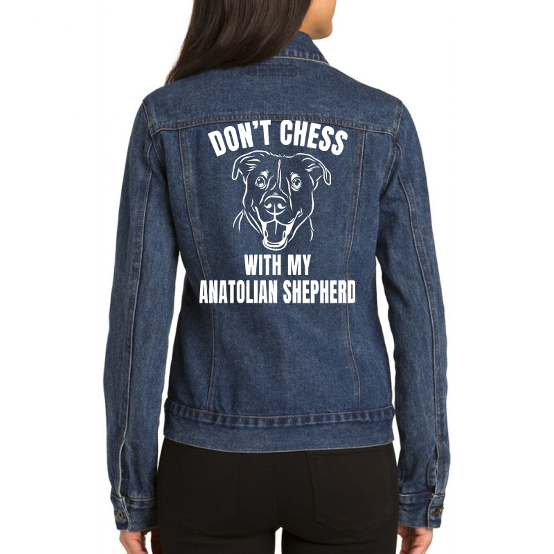 Chess Dog Anatolian Shepherd Funny T  Shirt Don't Chess With My Anatol Ladies Denim Jacket by reichelzakary488 | Artistshot