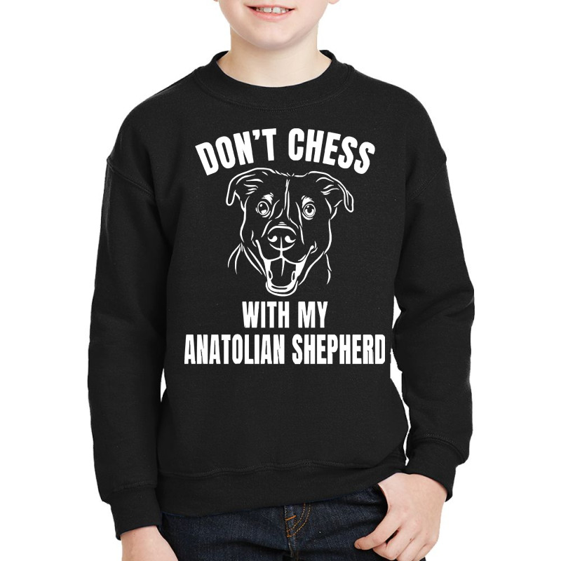 Chess Dog Anatolian Shepherd Funny T  Shirt Don't Chess With My Anatol Youth Sweatshirt by reichelzakary488 | Artistshot